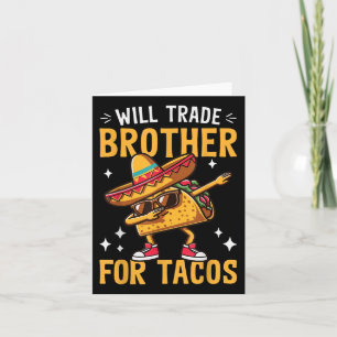 Will Trade Brother For Tacos Lovers Cute Funny Cin Card