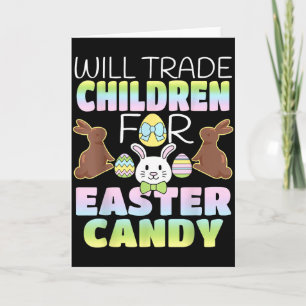 Will Trade Children For Easter Candy Cute Parents  Card