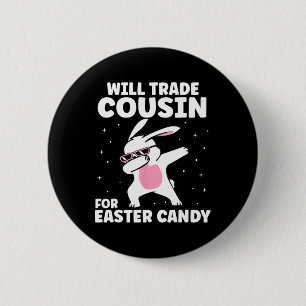 Will Trade Cousin For Easter Candy Funny Family Gi 6 Cm Round Badge