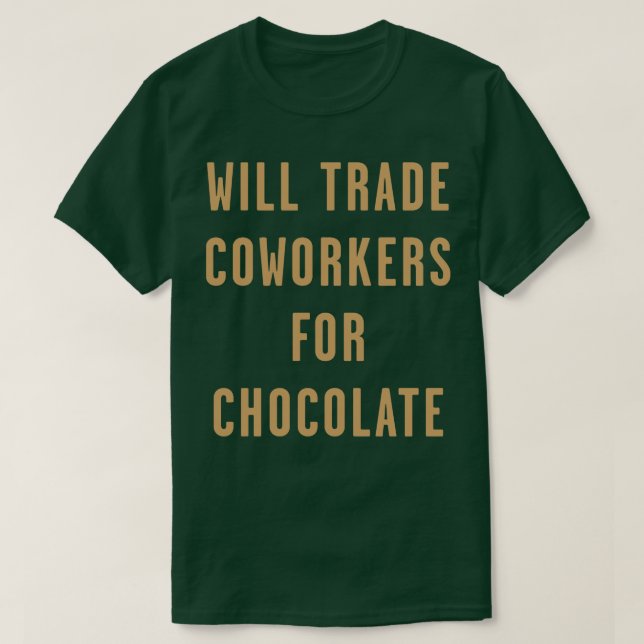 Will Trade Coworkers for Chocolate Valentines Day  T-Shirt (Design Front)