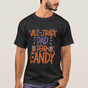 Will Trade Dad For Candy Family Halloween Costume T-Shirt