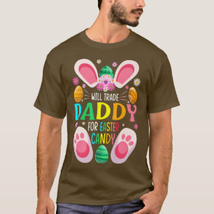 Will Trade Daddy For Easter Candy Boys Girls585 T-Shirt