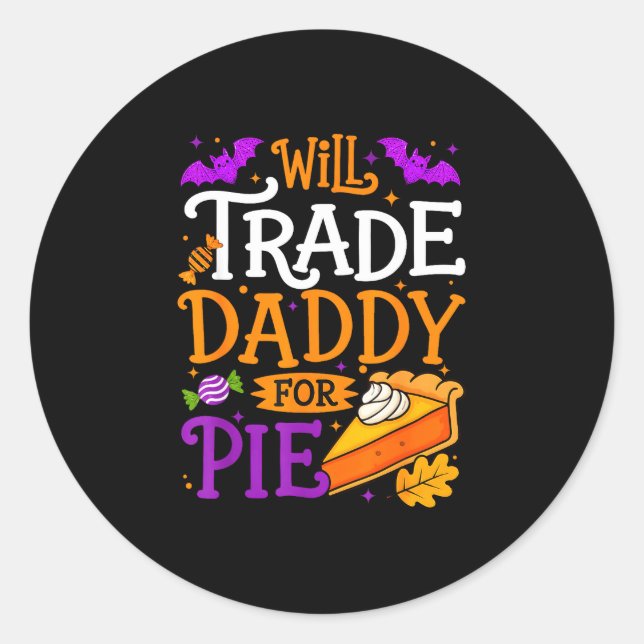 Will trade daddy for pie funny thanksgiving men classic round sticker (Front)