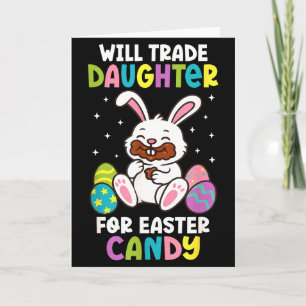 Will Trade Daughter For Easter Candy Funny Family  Card