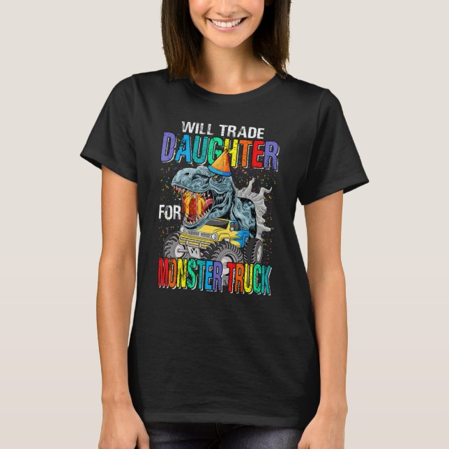 Will Trade Daughter For Monster Truck Dinosaur T-Shirt (Front)