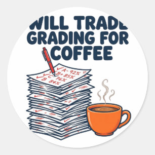 Will Trade Grading for Coffee Round Sticker