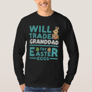 Will Trade Granddad for Easter Eggs Grandpa Family T-Shirt