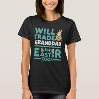 Will Trade Granddad for Easter Eggs Grandpa Family T-Shirt