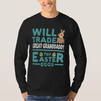 Will Trade Great Granddaddy for Easter Eggs Family T-Shirt