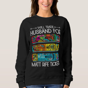 Will Trade Husband For Matt Rife Tickets 3 Sweatshirt