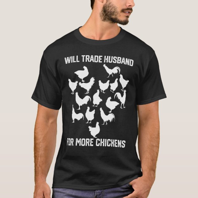 Will Trade Husband For More Chickens costume farme T-Shirt (Front)