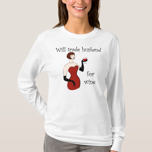 Will Trade Husband for Wine T-Shirt (Front)