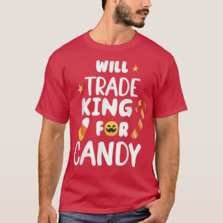 Will Trade King For Candy Funny Matching Halloween T-Shirt