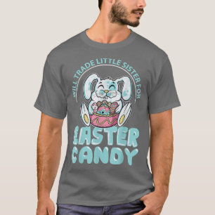 Will trade little sister for easter candy 2357 T-Shirt