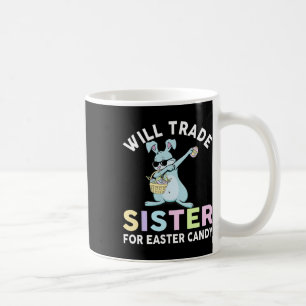 Will Trade Little Sister For Easter Candy Apparel Coffee Mug