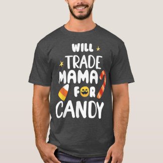 Will Trade Mama For Candy Funny Matching Halloween T-Shirt
