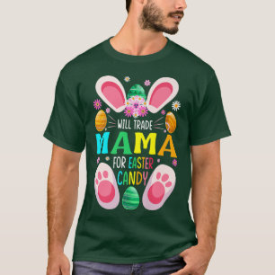 Will Trade Mama For Easter Candy Boys Girls596 T-Shirt