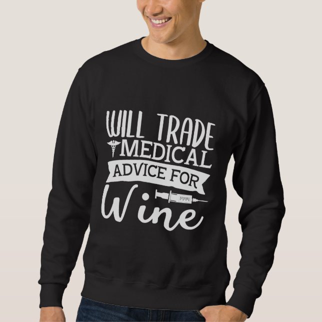Will Trade Medical Advice For Wine Sweatshirt (Front)