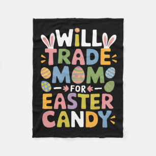 Will Trade Mum For Easter Candy Eggs Kids Boys Gir Fleece Blanket