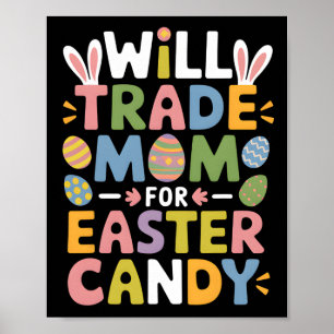 Will Trade Mum For Easter Candy Eggs Kids Boys Gir Poster