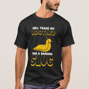 Will Trade My Brother For A Banana Slug Malacology T-Shirt