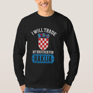 Will trade my brother for rakija T-Shirt
