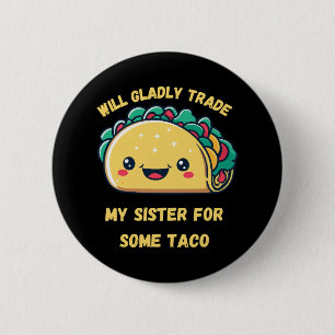 Will Trade My Sister for Tacos 6 Cm Round Badge