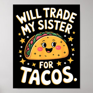 Will trade my sister for tacos funny taco star poster