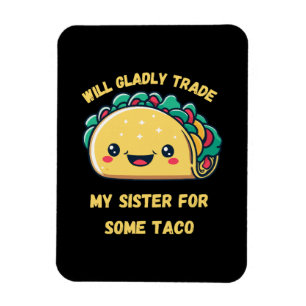 Will Trade My Sister for Tacos Magnet