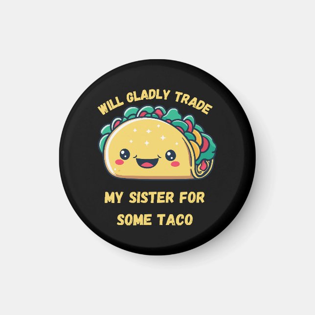 Will Trade My Sister for Tacos Magnet (Front)