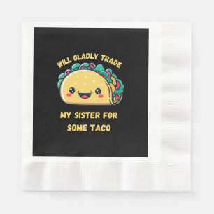 Will Trade My Sister for Tacos Napkin