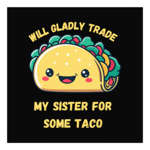 Will Trade My Sister for Tacos Photo Print