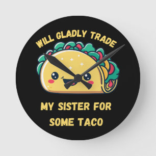 Will Trade My Sister for Tacos Round Clock