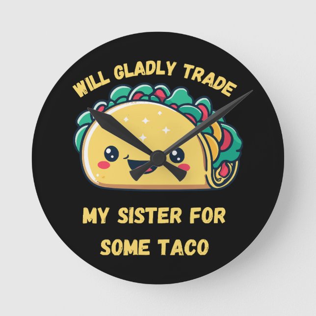 Will Trade My Sister for Tacos Round Clock (Front)