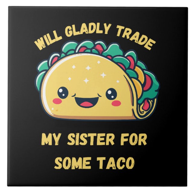 Will Trade My Sister for Tacos Tile (Front)
