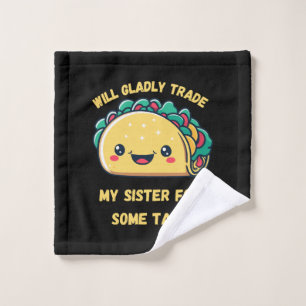 Will Trade My Sister for Tacos Wash Cloth