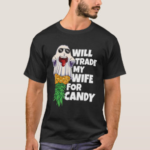 Will Trade My Wife For Candy Pineapple Halloween S T-Shirt