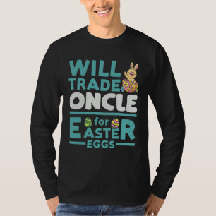 Will Trade Oncle for Easter Eggs Uncle Family Tio  T-Shirt