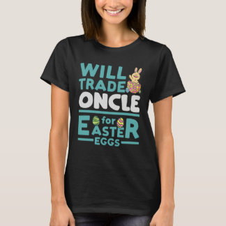 Will Trade Oncle for Easter Eggs Uncle Family Tio T-Shirt
