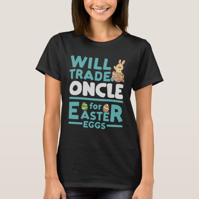 Will Trade Oncle for Easter Eggs Uncle Family Tio  T-Shirt (Front)