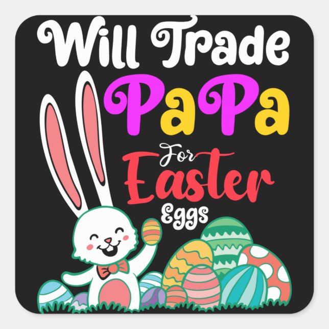 Will Trade Papa For Easter Eggs Square Sticker (Front)