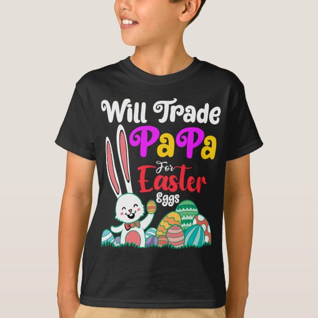 Will Trade Papa For Easter Eggs T-Shirt (Front)
