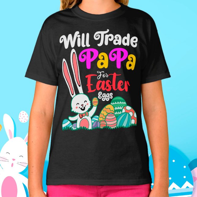 Will Trade Papa For Easter Eggs T-Shirt (Creator Uploaded)