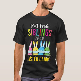 Will Trade Sibling Brother Sister For Easter Candy T-Shirt