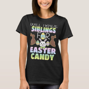 Will Trade Siblings For Easter Candy Cute Kids T-Shirt