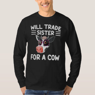Will Trade Sister For A Cow  Cow T-Shirt