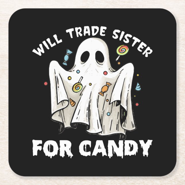 will trade sister for candy cute halloween ghost square paper coaster (Front)