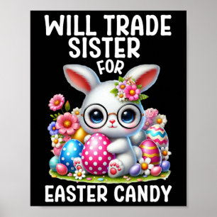 Will Trade Sister For Candy Easter Boy Easter Brot Poster