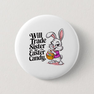 Will Trade Sister For Candy Easter Toddler Men Boy 6 Cm Round Badge