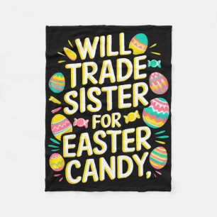 Will Trade Sister For Candy Easter Toddler Men Boy Fleece Blanket